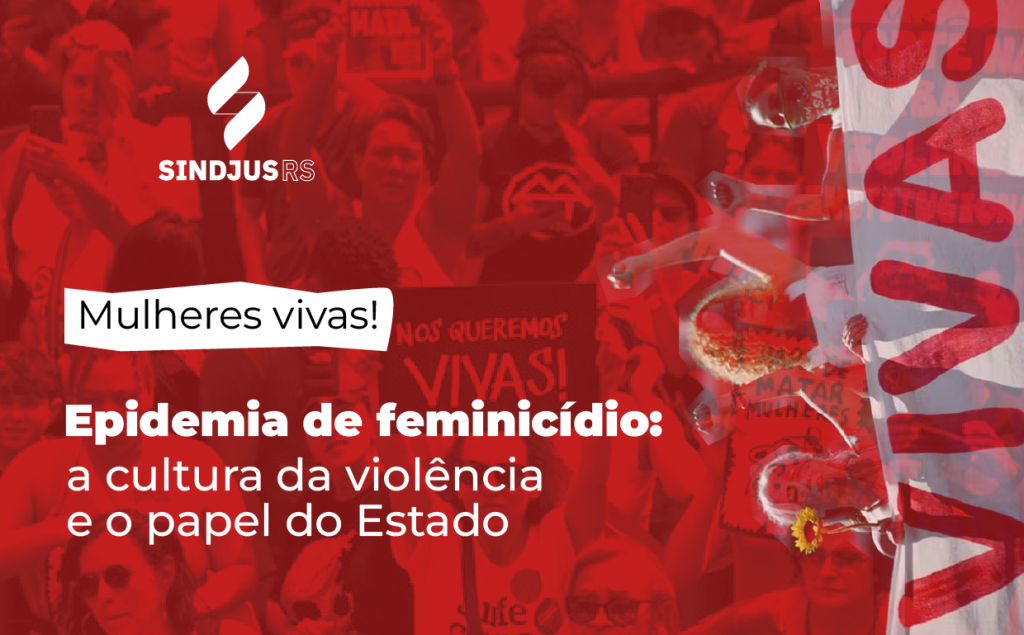 Opinião | Epidemia de feminicídio: a cultura da violência e o papel estatal