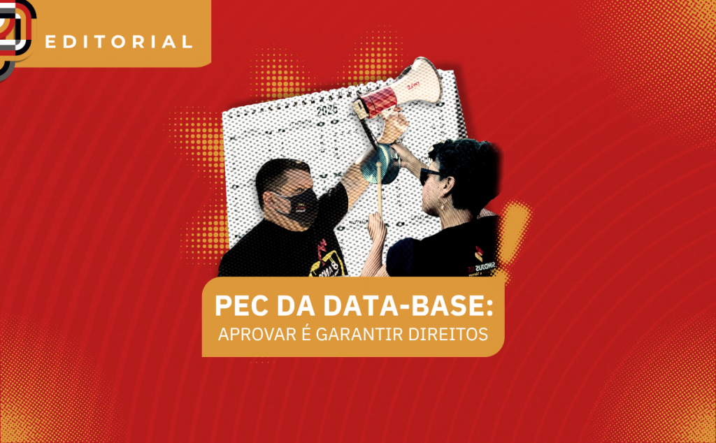 Editorial | PEC da Data-Base: aprovar é garantir direitos